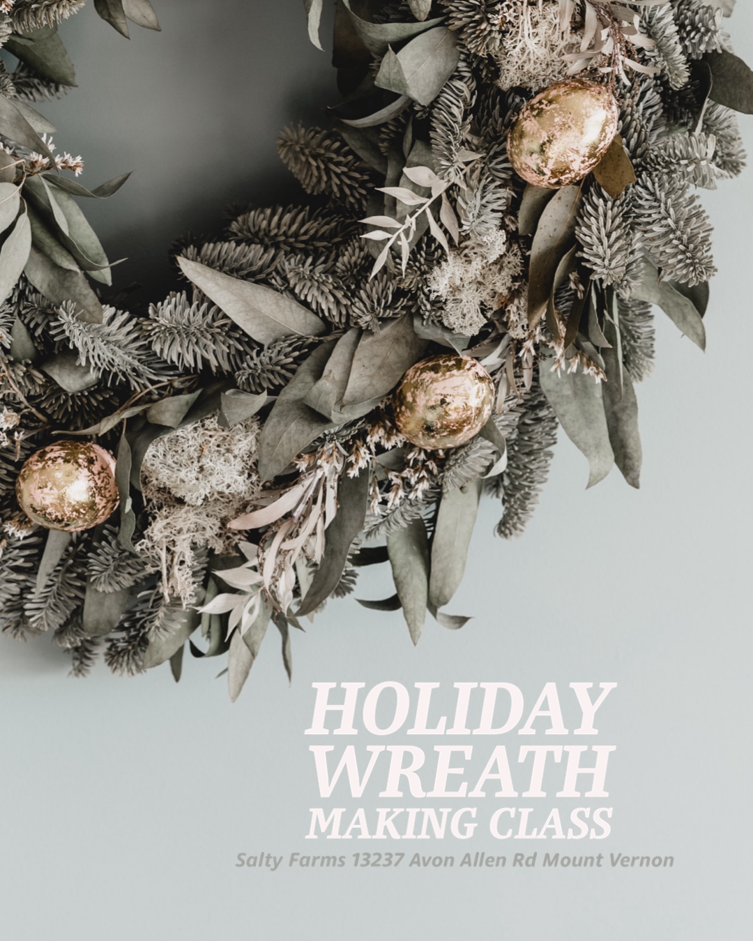 Holiday Wreath Making Class Saturday November 16th 3pm-5pm